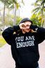You Are Enough Hoodie