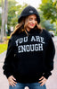 You Are Enough Hoodie